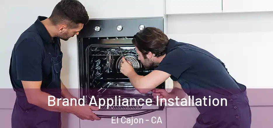 Brand Appliance Installation El Cajon - CA