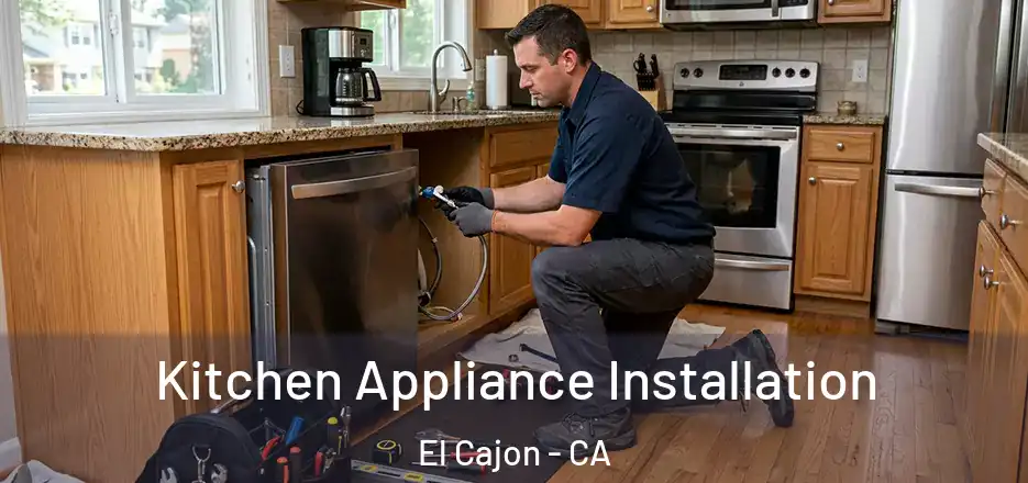Kitchen Appliance Installation El Cajon - CA