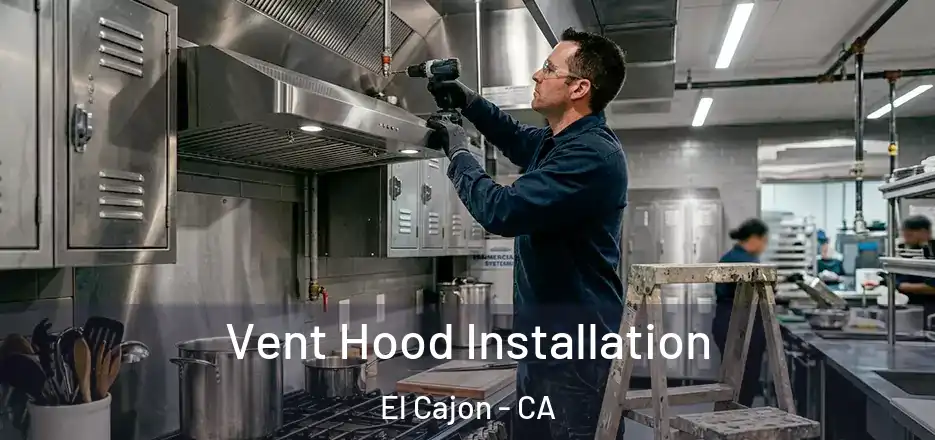  Vent Hood Installation El Cajon - CA