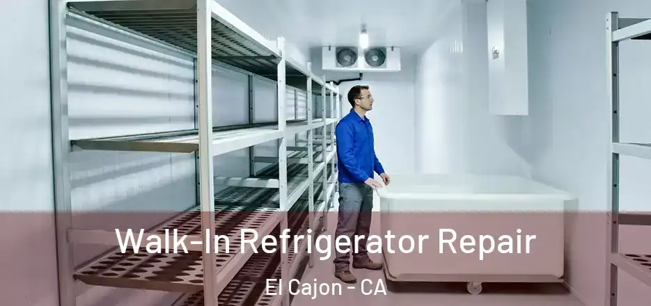  Walk-In Refrigerator Repair El Cajon - CA